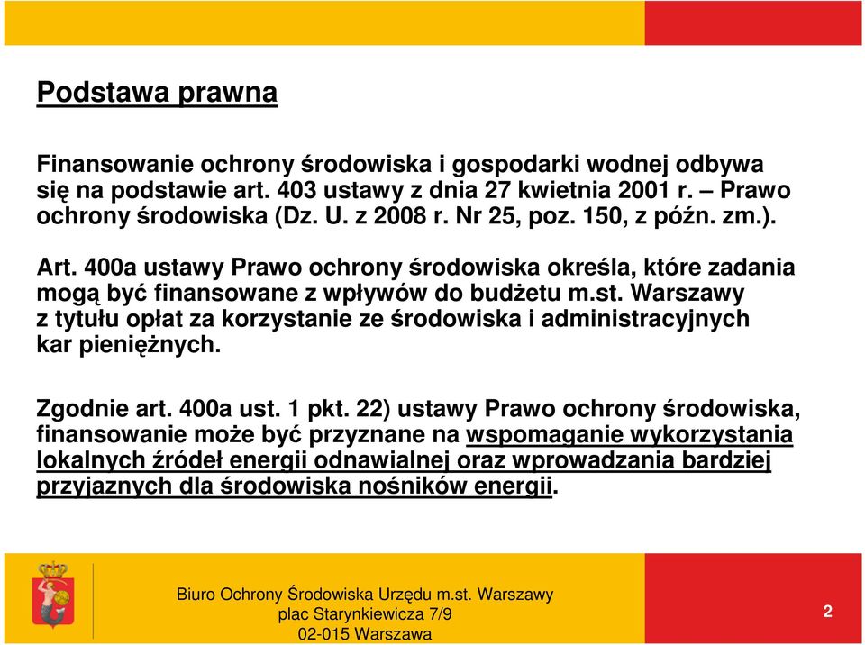 400a ustawy Prawo ochrony środowiska określa, które zadania mogą być finansowane z wpływów do budżetu m.st. Warszawy z tytułu opłat za korzystanie ze środowiska i administracyjnych kar pieniężnych.
