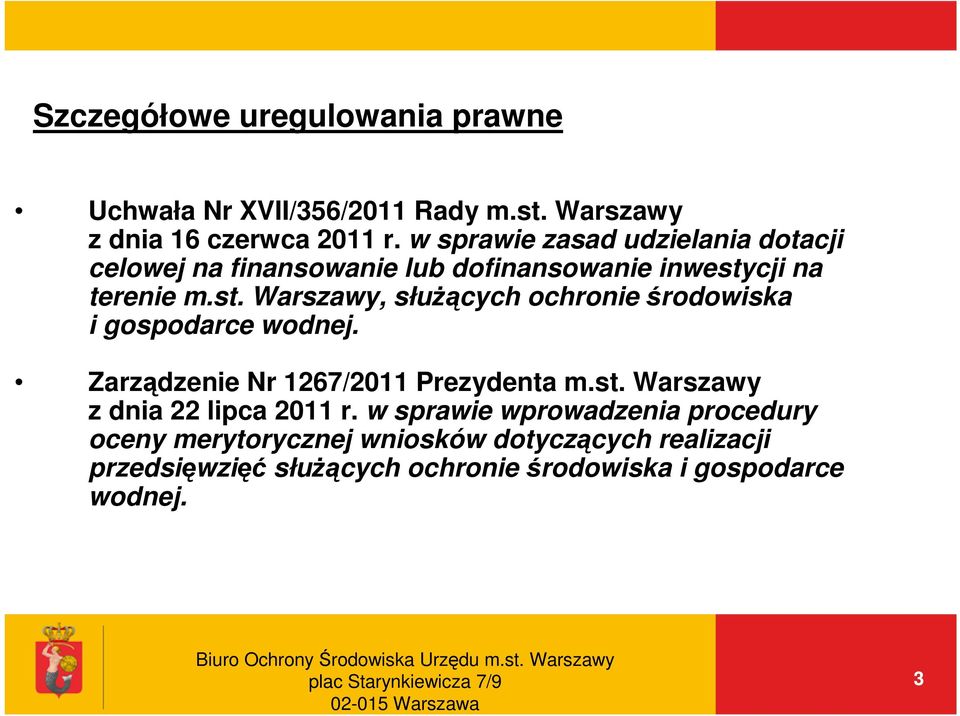 cji na terenie m.st. Warszawy, służących ochronie środowiska i gospodarce wodnej. Zarządzenie Nr 1267/2011 Prezydenta m.st. Warszawy z dnia 22 lipca 2011 r.