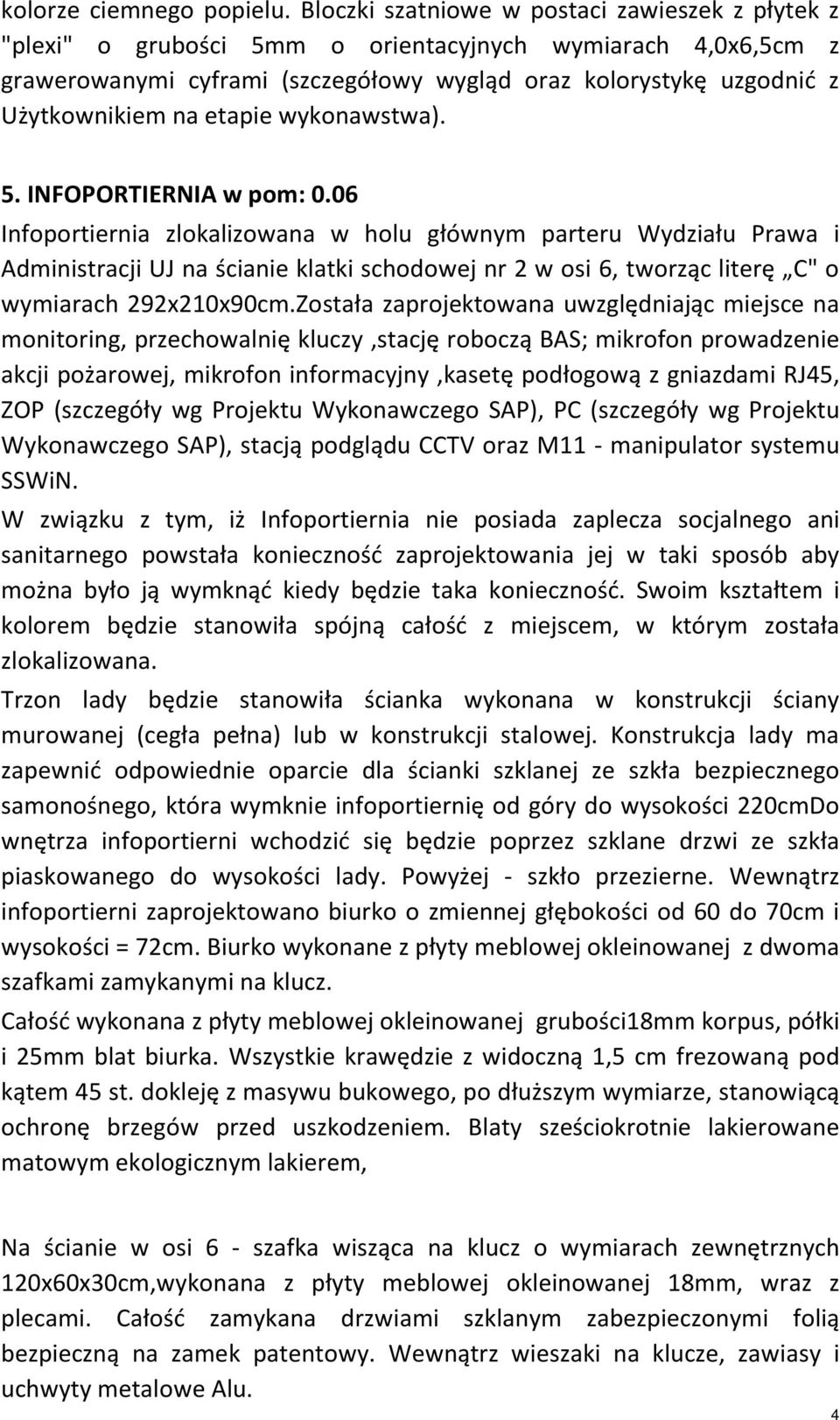 etapie wykonawstwa). 5. INFOPORTIERNIA w pom: 0.