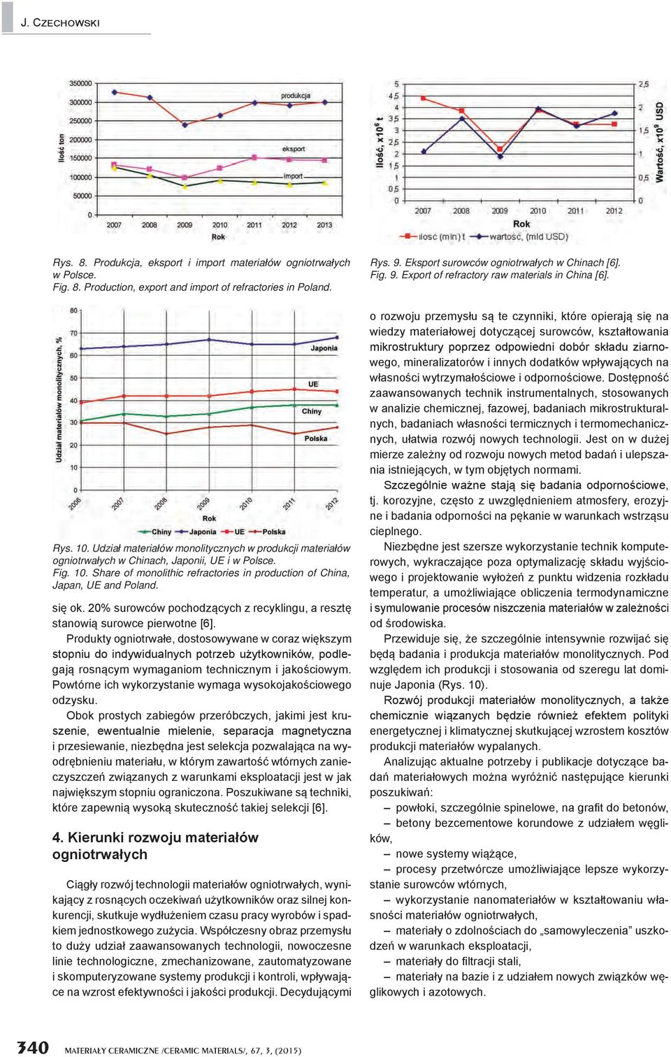 20% surowców pochodzących z recyklingu, a resztę stanowią surowce pierwotne [6].