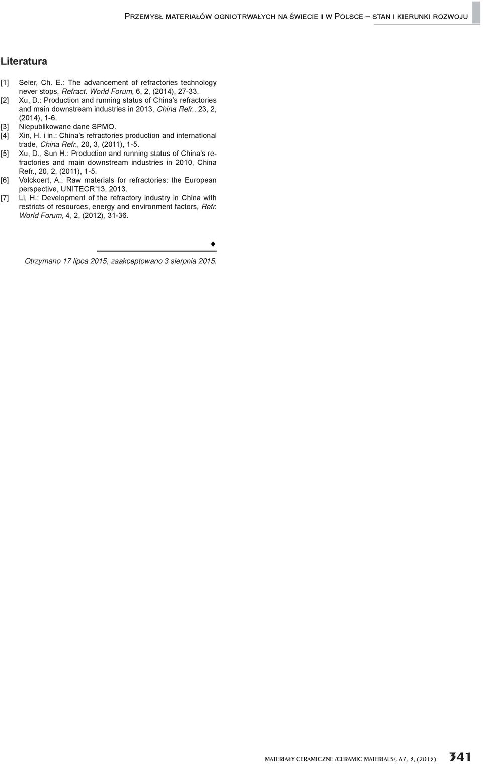 : China s refractories production and international trade, China Refr., 20, 3, (2011), 1-5. [5] Xu, D., Sun H.