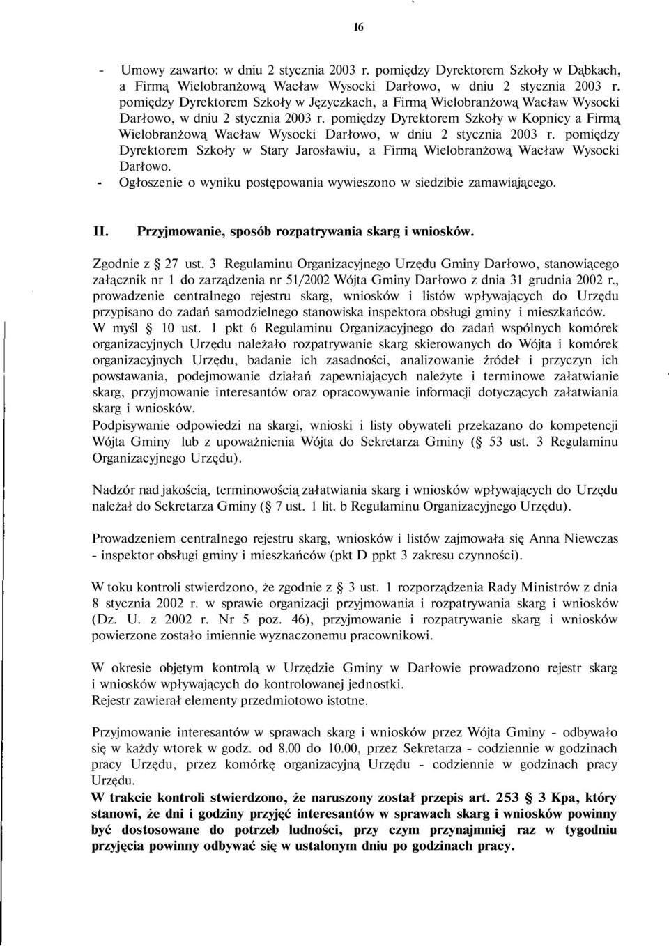 pomiędzy Dyrektorem Szkoły w Kopnicy a Firmą Wielobranżową Wacław Wysocki Darłowo, w dniu 2 stycznia 2003 r.
