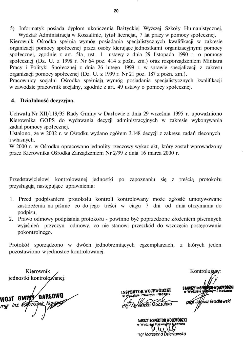5la, ust. 1 ustawy z dnia 29 listopada 1990 r. o pomocy społecznej (Dz. U. z 1998 r. Nr 64 poz. 414 z poźn. zm.) oraz rozporządzeniem Ministra Pracy i Polityki Społecznej z dnia 26 lutego 1999 r.
