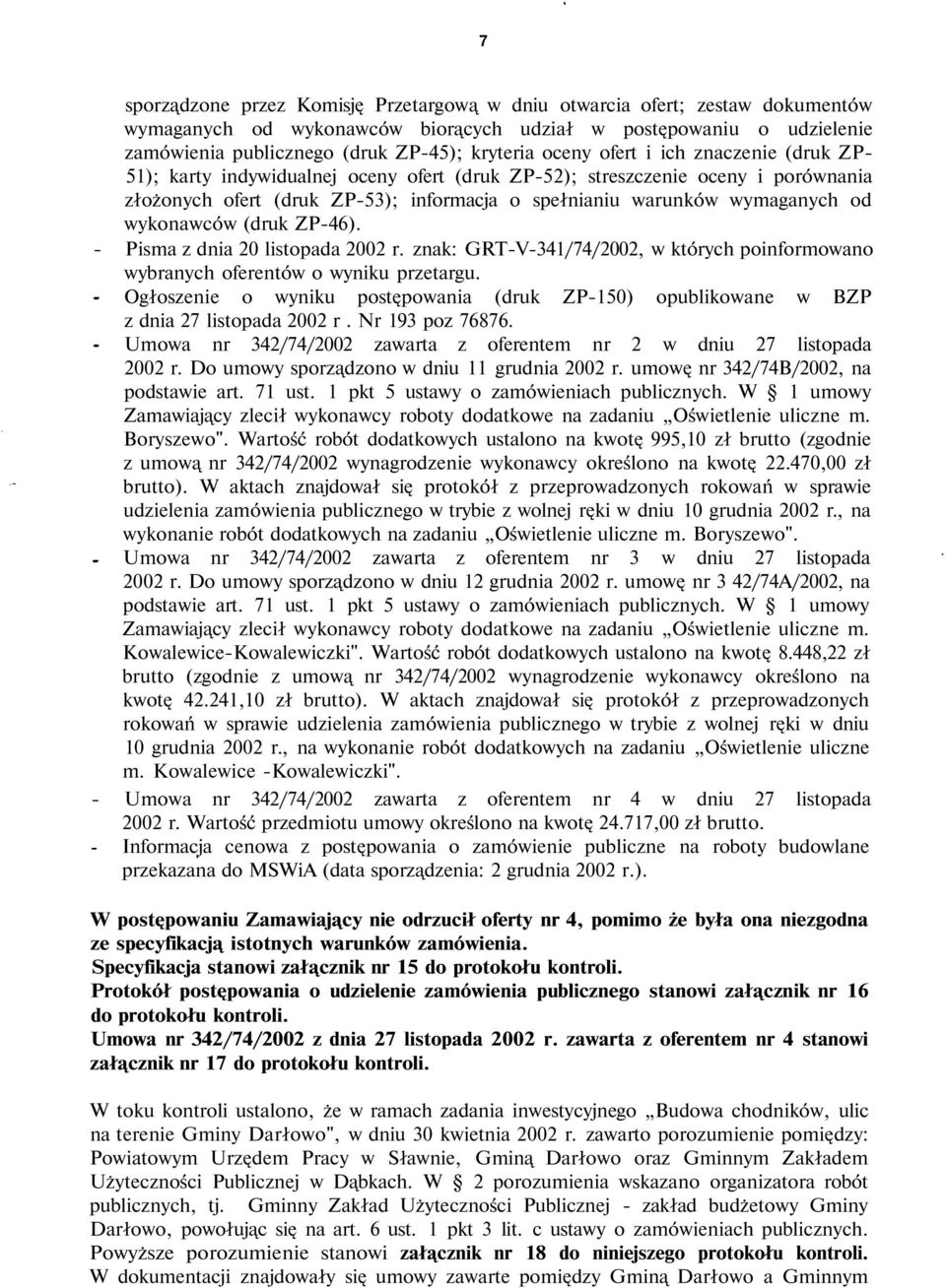 wykonawców (druk ZP-46). - Pisma z dnia 20 listopada 2002 r. znak: GRT-V-341/74/2002, w których poinformowano wybranych oferentów o wyniku przetargu.