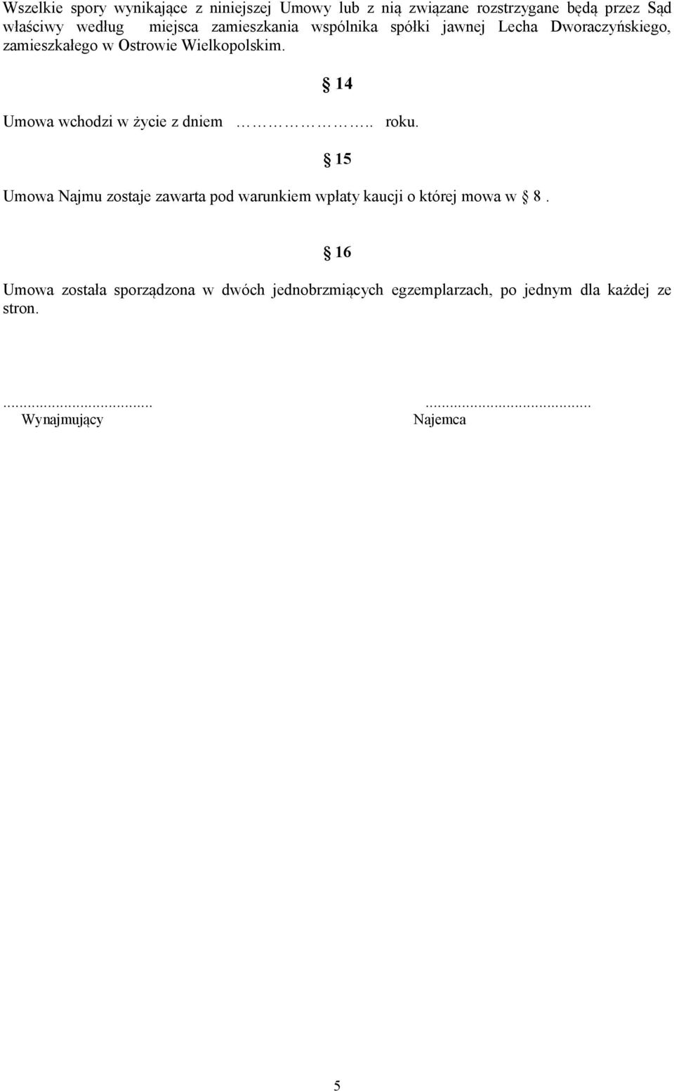 14 Umowa wchodzi w życie z dniem.. roku.