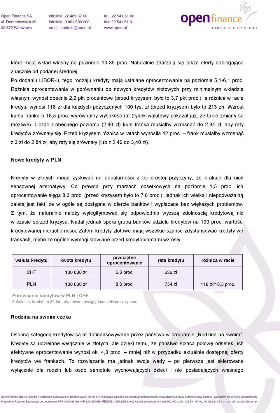 Różnica oprocentowania w porównaniu do nowych kredytów złotowych przy minimalnym wkładzie własnym wynosi obecnie 2,2 pkt procentowe (przed kryzysem było to 3,7 pkt proc.