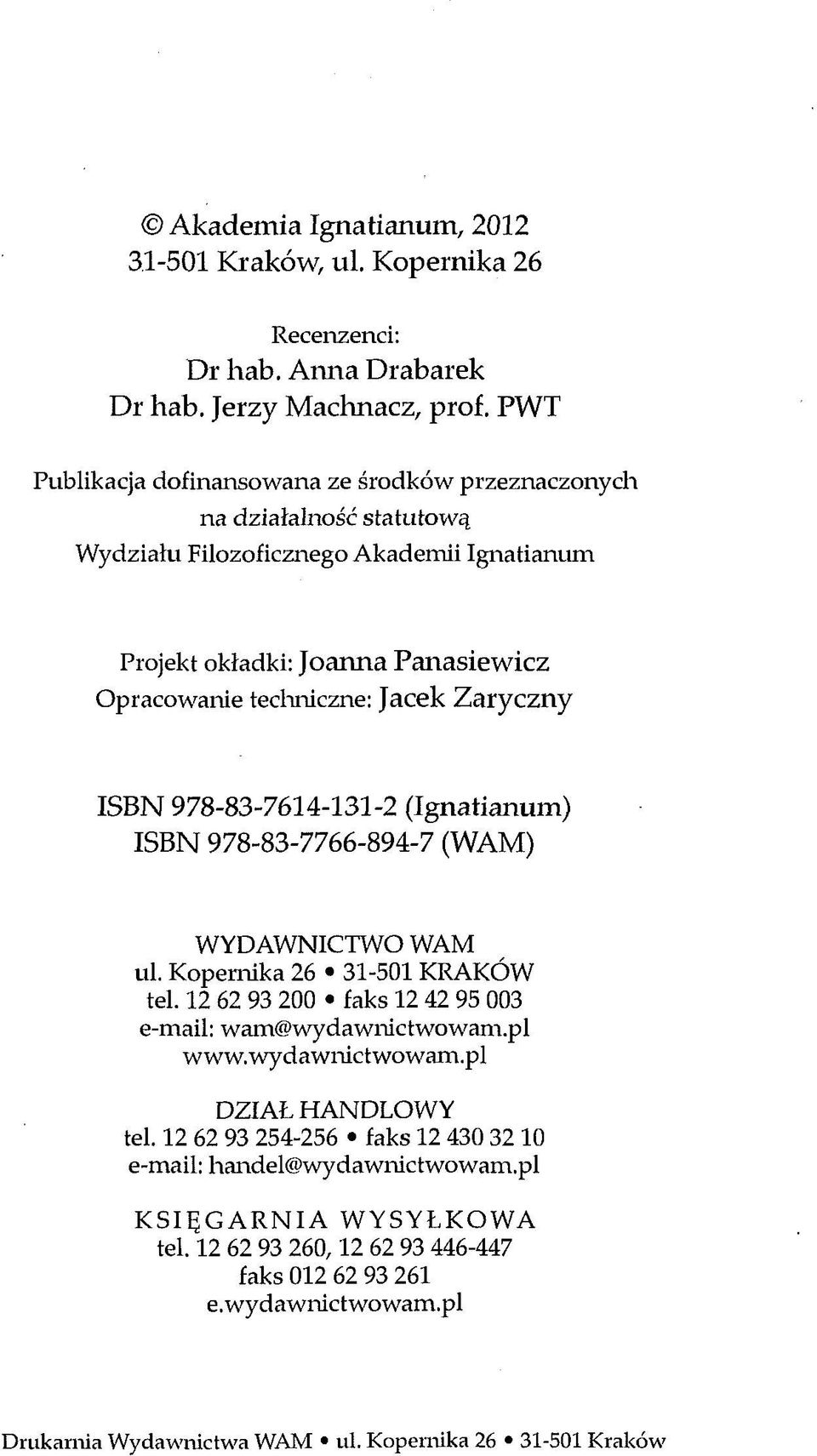 Zaryczny ISBN 978-83-7614-131-2 (Ignatianum) ISBN 978-83-7766-894-7 (WAM) WYDAWNICTWO WAM ul. Kopernika 26 31-501 KRAKÓW tel. 12 62 93 200 faks 12 42 95 003 e-mail: wam@wydawnictwowam.