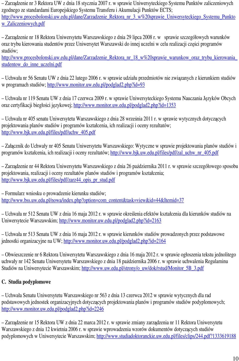 pl/dane/zarzadzenie_rektora_nr_3_w%20sprawie_uniwersyteckiego_systemu_punkto w_zaliczeniowych.pdf Zarządzenie nr 18 Rektora Uniwersytetu Warszawskiego z dnia 29 lipca 2008 r.