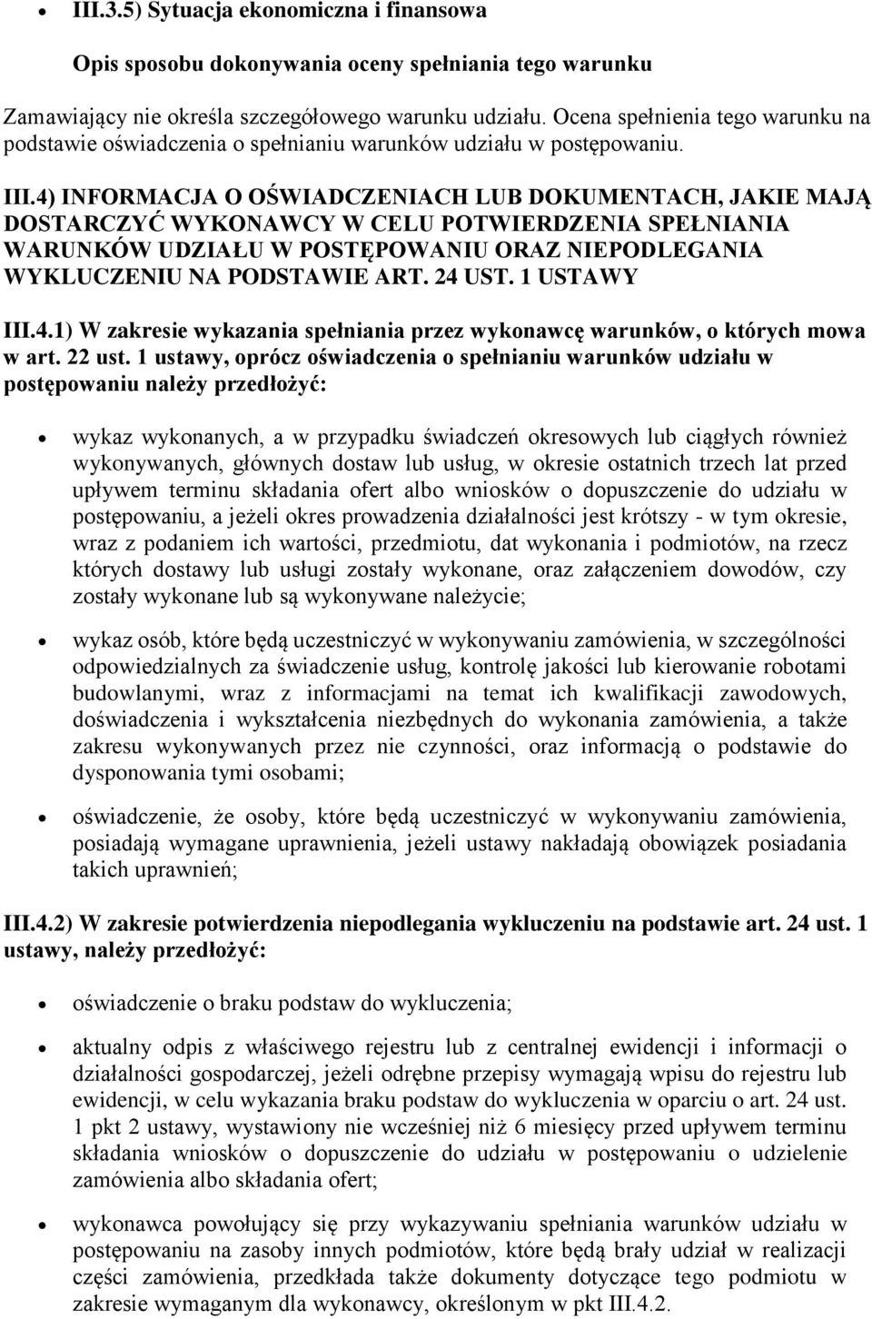 24 UST. 1 USTAWY III.4.1) W zakresie wykazania spełniania przez wykonawcę warunków, o których mowa w art. 22 ust.