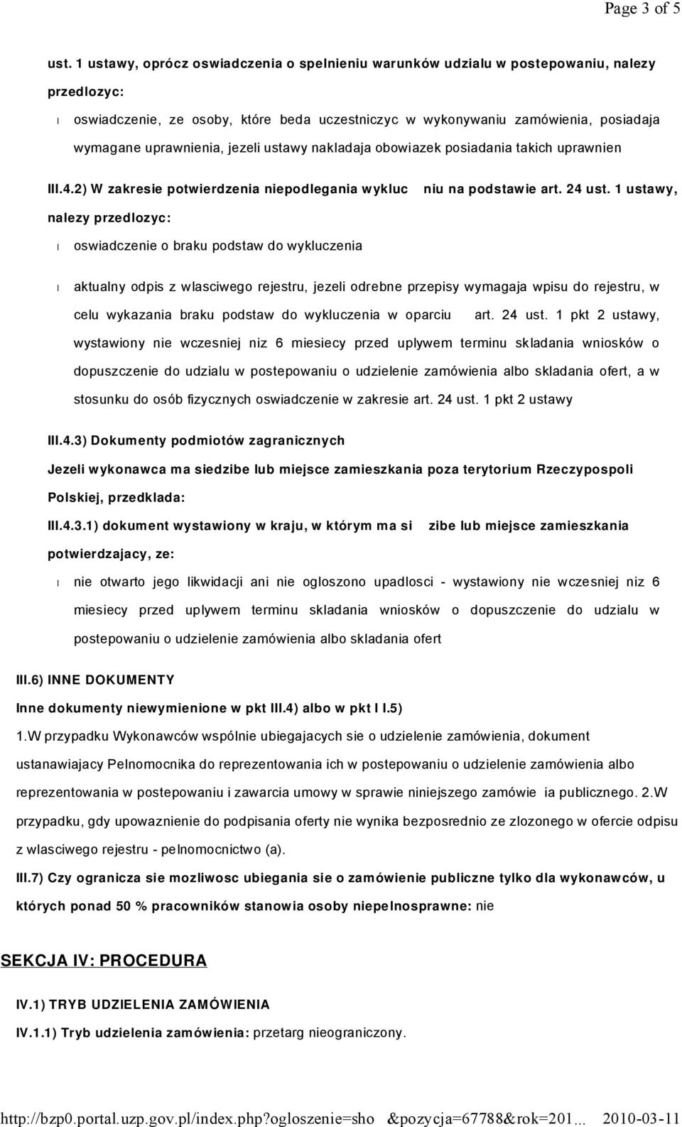 uprawnienia, jezeli ustawy nakladaja obowiazek posiadania takich uprawnien III.4.2) W zakresie potwierdzenia niepodlegania wykluc niu na podstawie art. 24 ust.