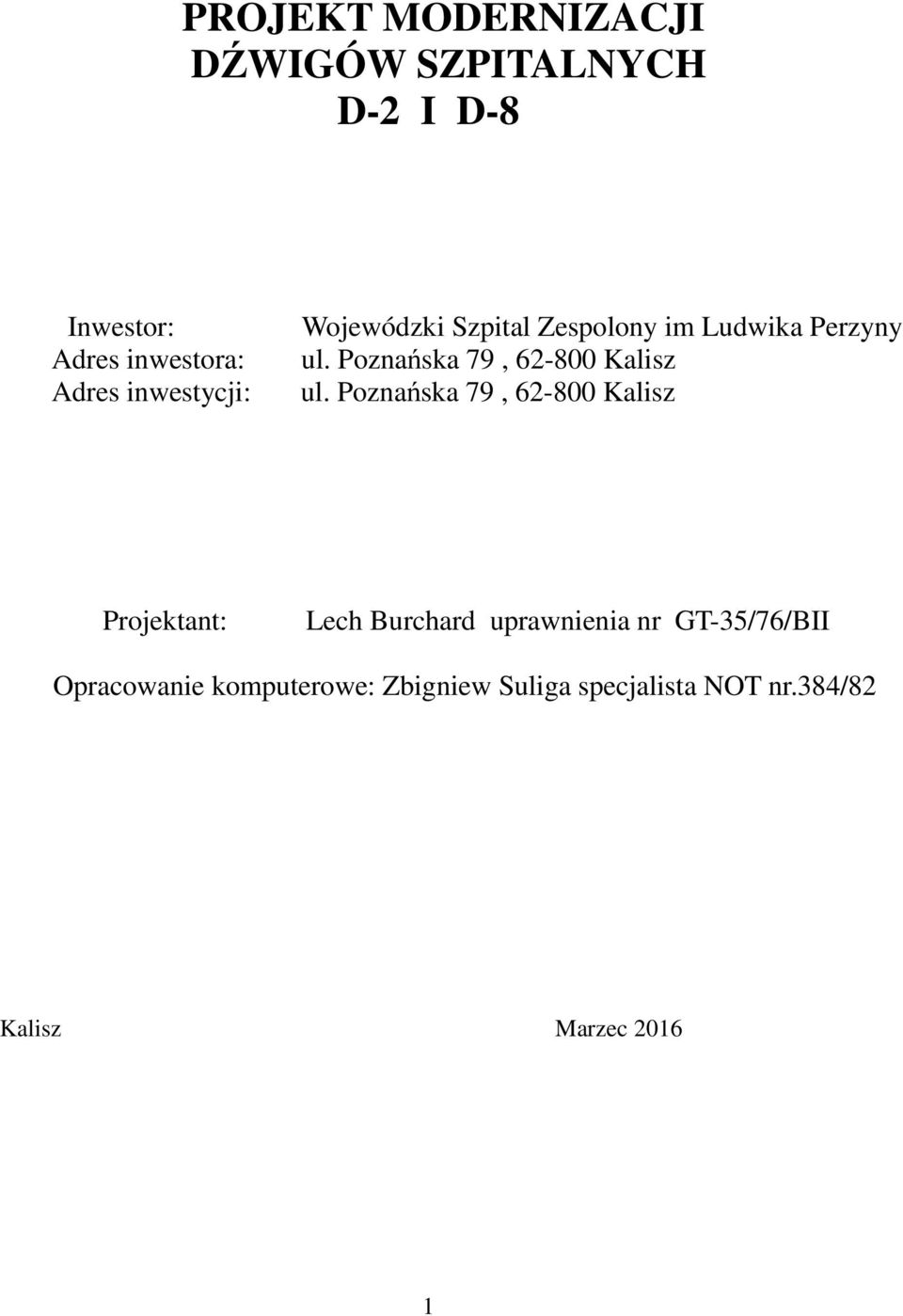 Perzyny Projektant: Lech Burchard uprawnienia nr GT-35/76/BII