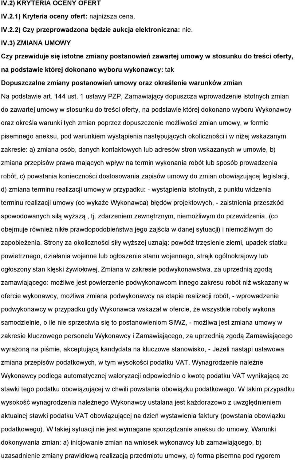 2.2) Czy przeprwadzna będzie aukcja elektrniczna: nie. IV.