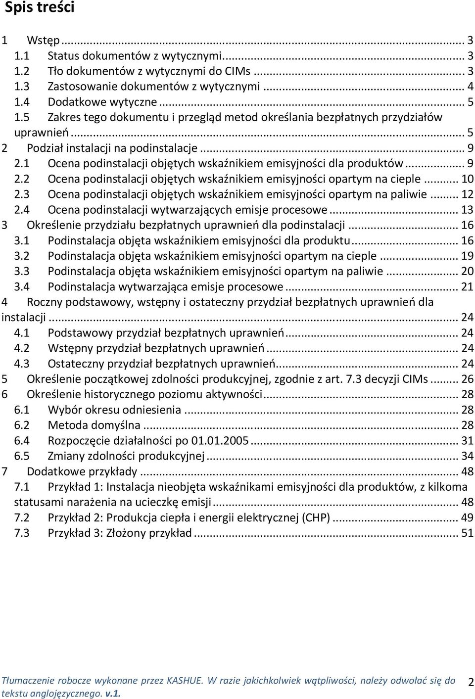 1 Ocena podinstalacji objętych wskaźnikiem emisyjności dla produktów... 9 2.2 Ocena podinstalacji objętych wskaźnikiem emisyjności opartym na cieple... 10 2.