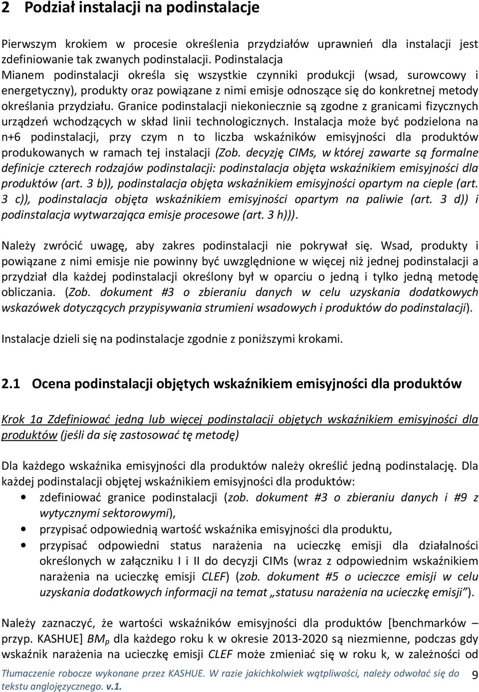 przydziału. Granice podinstalacji niekoniecznie są zgodne z granicami fizycznych urządzeń wchodzących w skład linii technologicznych.