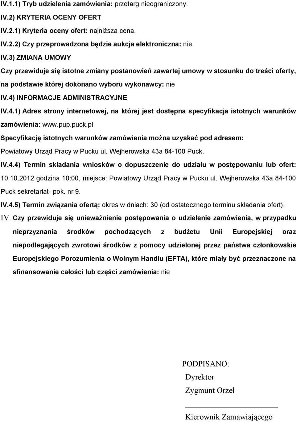 4) INFORMACJE ADMINISTRACYJNE IV.4.1) Adres strny internetwej, na której jest dstępna specyfikacja isttnych warunków zamówienia: www.pup.puck.