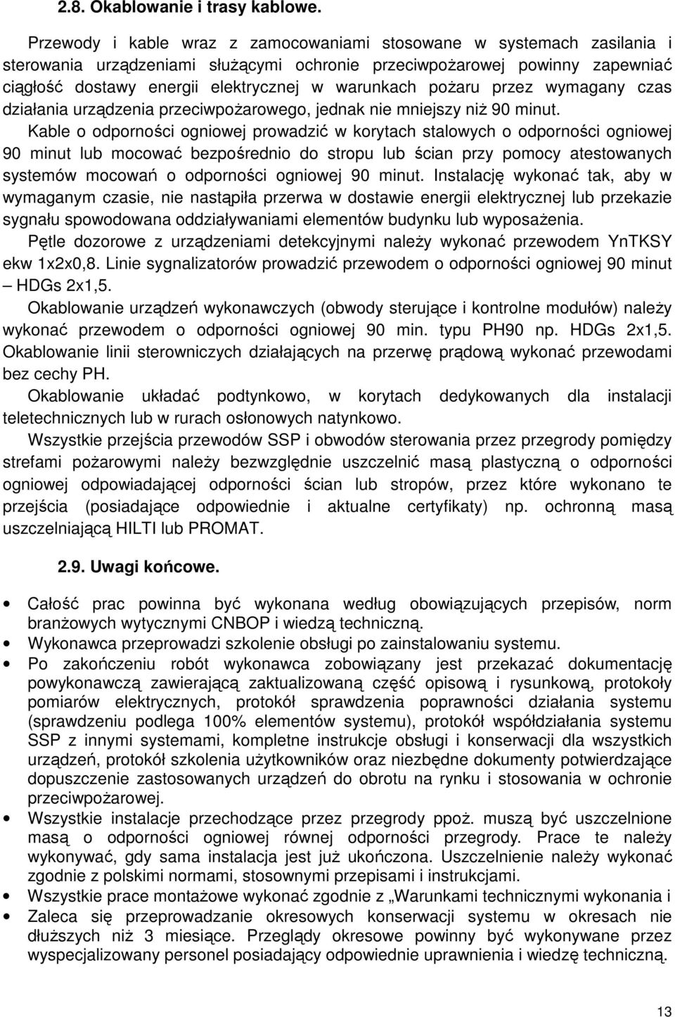 pożaru przez wymagany czas działania urządzenia przeciwpożarowego, jednak nie mniejszy niż 90 minut.