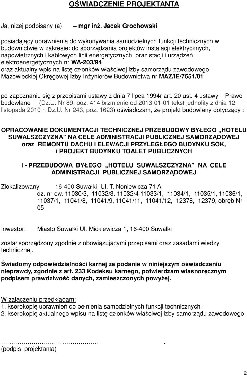 linii energetycznych oraz stacji i urządzeń elektroenergetycznych nr WA-203/94 oraz aktualny wpis na listę członków właściwej izby samorządu zawodowego Mazowieckiej Okręgowej Izby Inżynierów