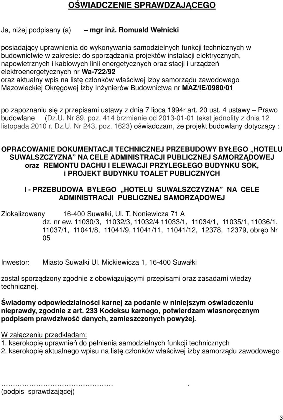 linii energetycznych oraz stacji i urządzeń elektroenergetycznych nr Wa-722/92 oraz aktualny wpis na listę członków właściwej izby samorządu zawodowego Mazowieckiej Okręgowej Izby Inżynierów