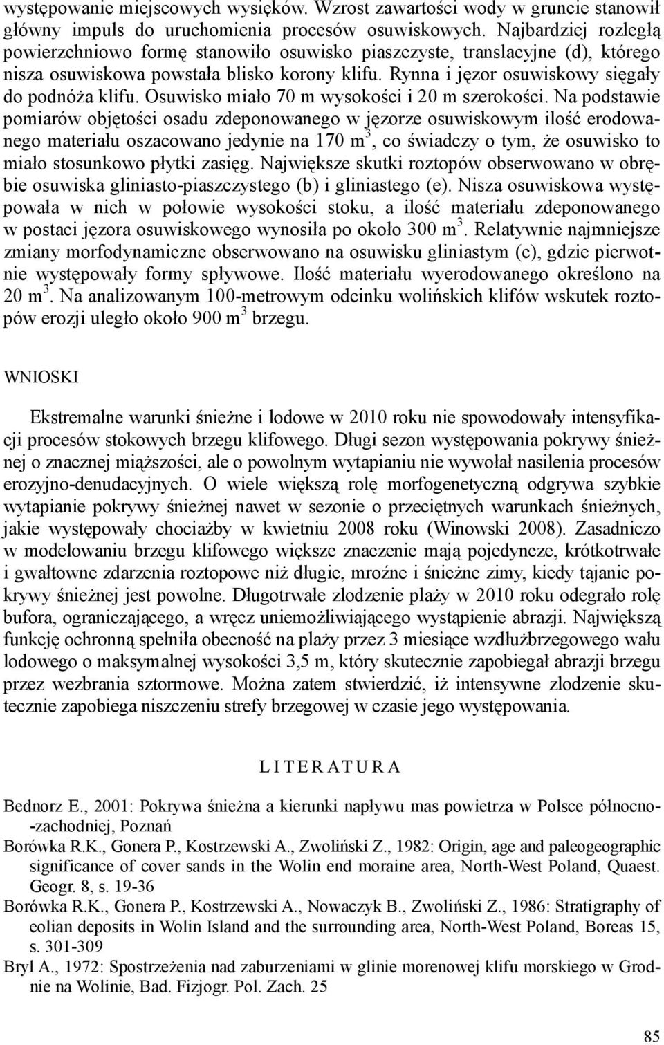 Osuwisko miało 70 m wysokości i 20 m szerokości.