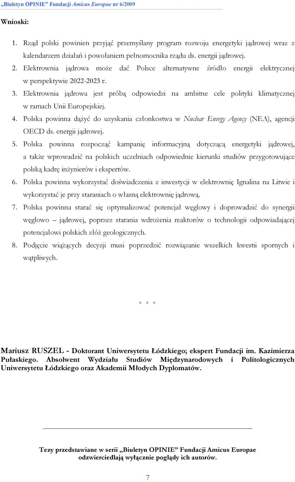 Elektrownia jądrowa jest próbą odpowiedzi na ambitne cele polityki klimatycznej w ramach Unii Europejskiej. 4.