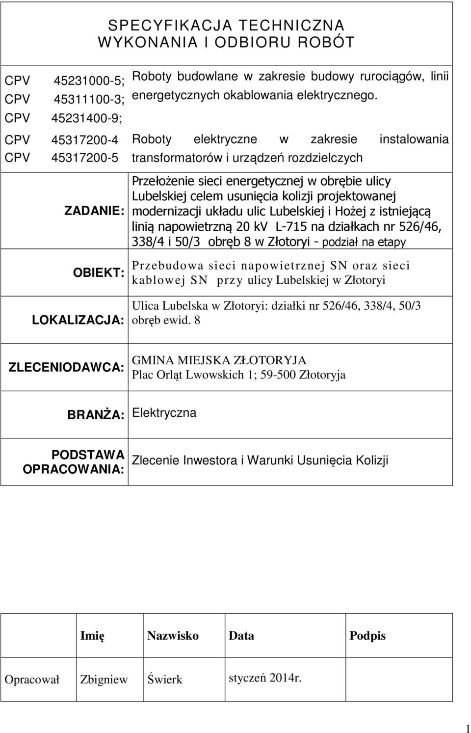 Roboty elektryczne w zakresie instalowania transformatorów i urządzeń rozdzielczych Przełożenie sieci energetycznej w obrębie ulicy Lubelskiej celem usunięcia kolizji projektowanej modernizacji