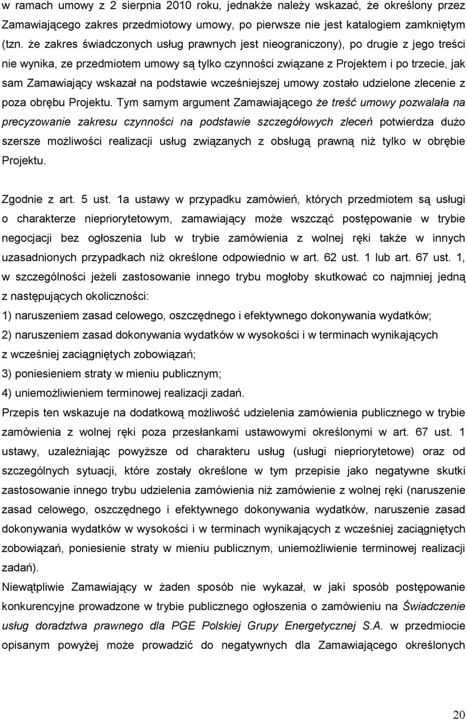na podstawie wcześniejszej umowy zostało udzielone zlecenie z poza obrębu Projektu.