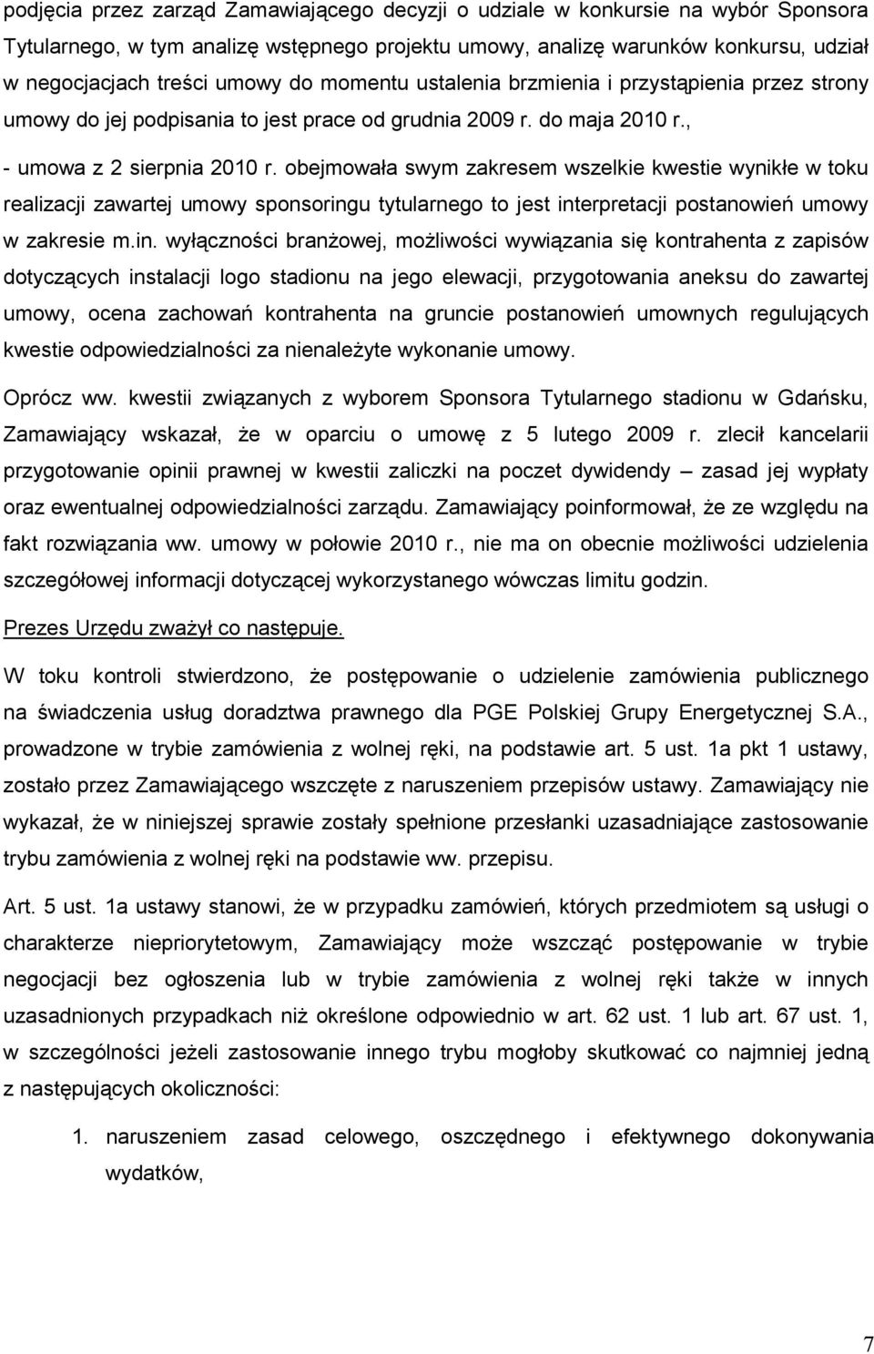 obejmowała swym zakresem wszelkie kwestie wynikłe w toku realizacji zawartej umowy sponsoring