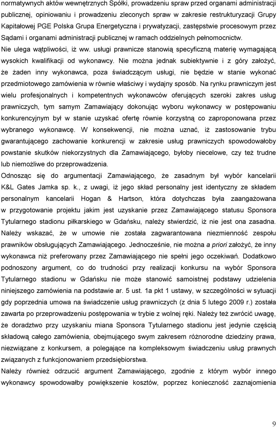 usługi prawnicze stanowią specyficzną materię wymagającą wysokich kwalifikacji od wykonawcy.