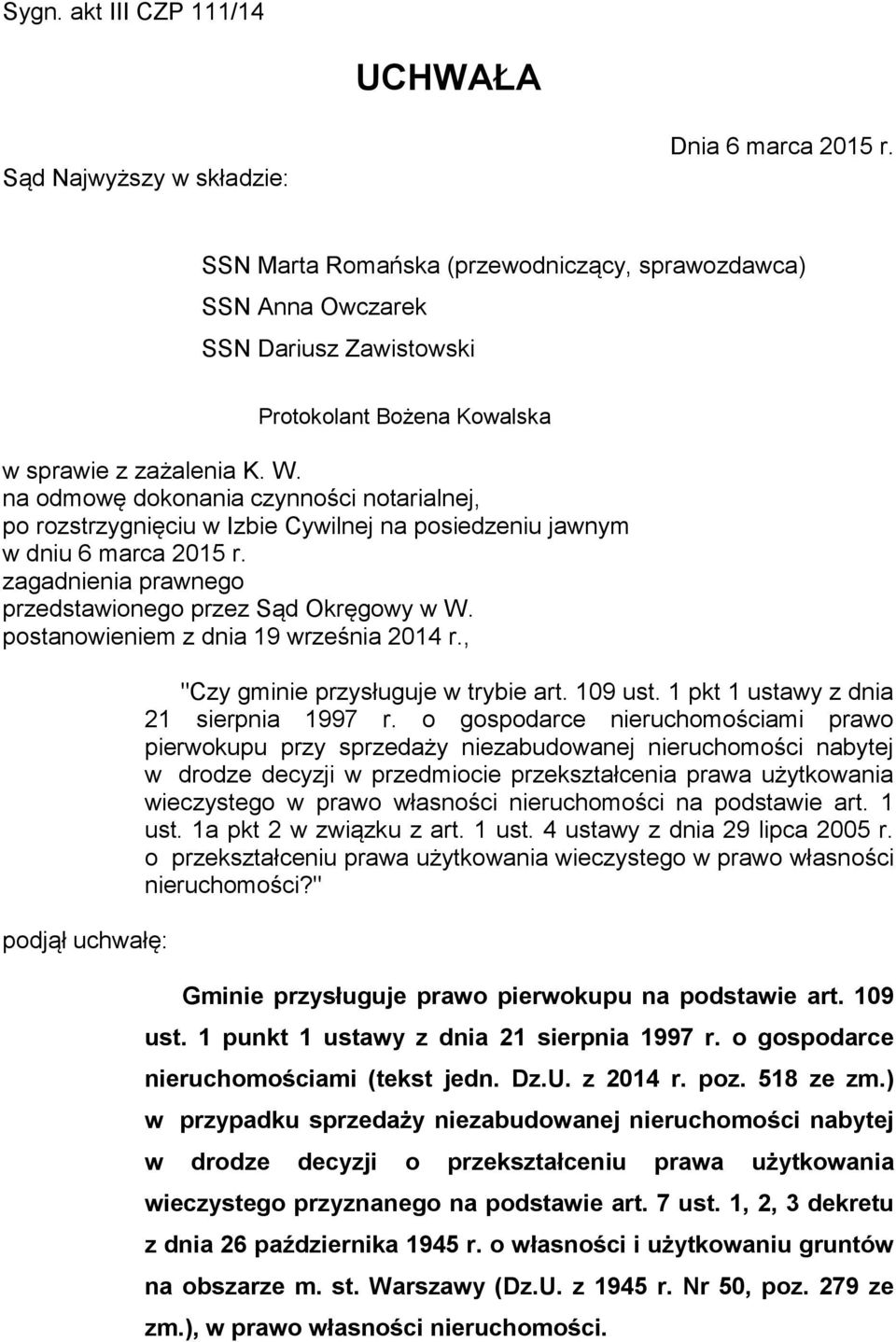 na odmowę dokonania czynności notarialnej, po rozstrzygnięciu w Izbie Cywilnej na posiedzeniu jawnym w dniu 6 marca 2015 r. zagadnienia prawnego przedstawionego przez Sąd Okręgowy w W.