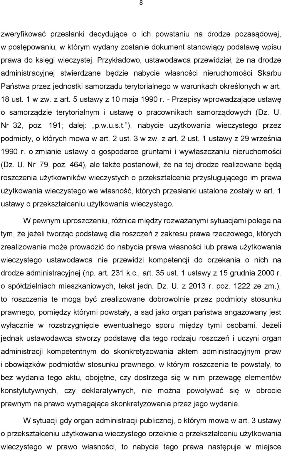 w art. 18 ust. 1 w zw. z art. 5 ustawy z 10 maja 1990 r. - Przepisy wprowadzające ustawę o samorządzie terytorialnym i ustawę o pracownikach samorządowych (Dz. U. Nr 32, poz. 191; dalej: p.w.u.s.t. ), nabycie użytkowania wieczystego przez podmioty, o których mowa w art.