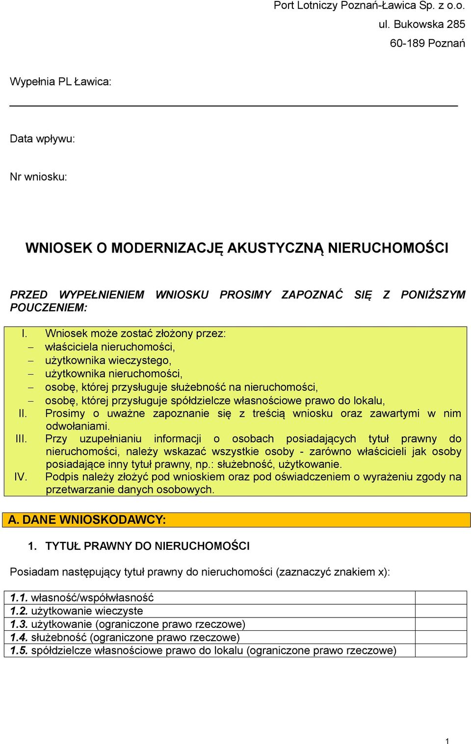 Wniosek może zostać złożony przez: właściciela nieruchomości, użytkownika wieczystego, użytkownika nieruchomości, osobę, której przysługuje służebność na nieruchomości, osobę, której przysługuje