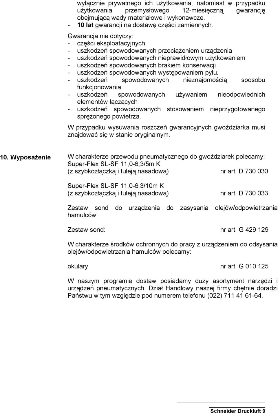 - uszkodzeń spowodowanych występowaniem pyłu.