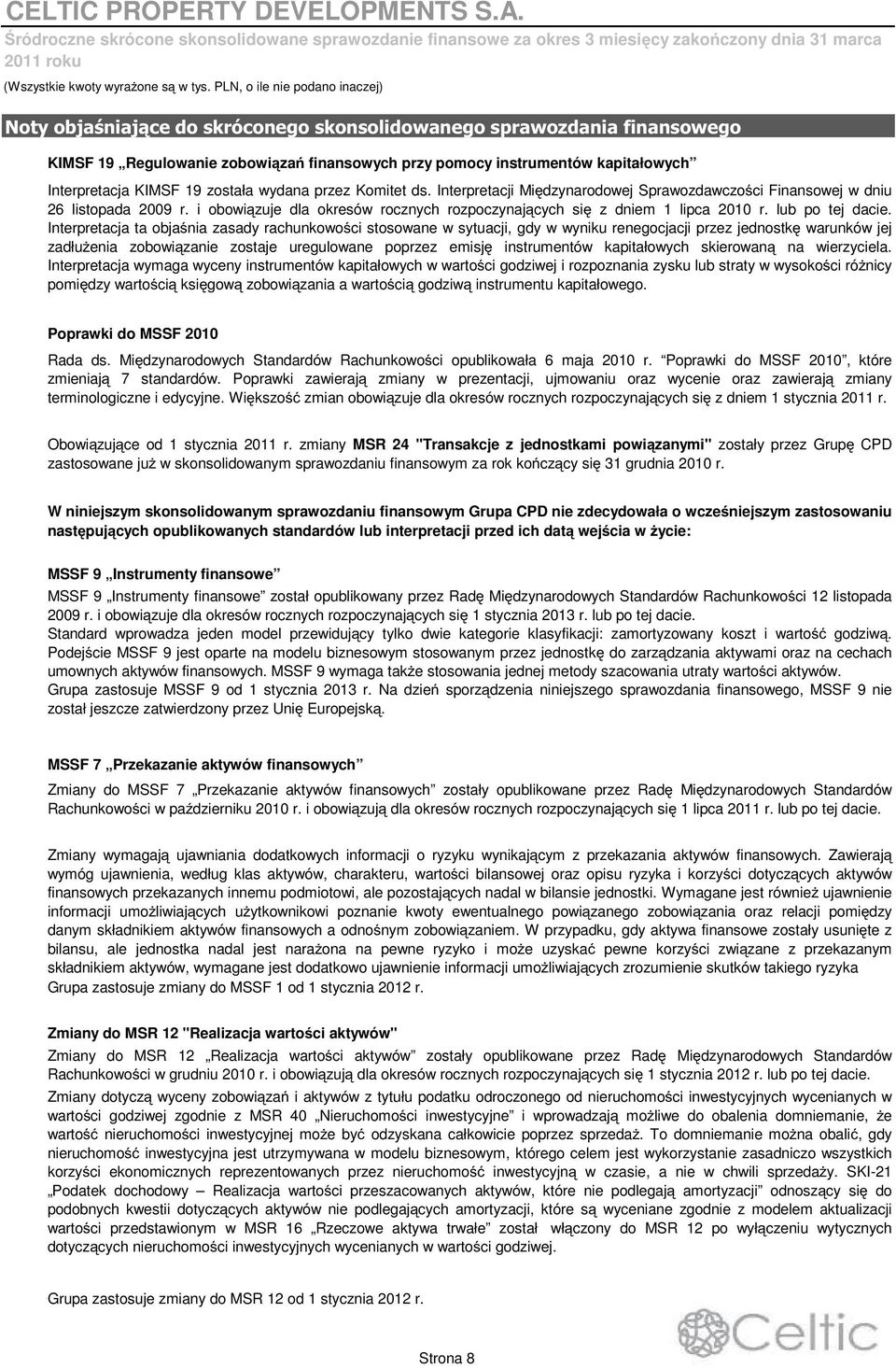 i obowi zuje dla okresów rocznych rozpoczynaj cych si z dniem 1 lipca 2010 r. lub po tej dacie.