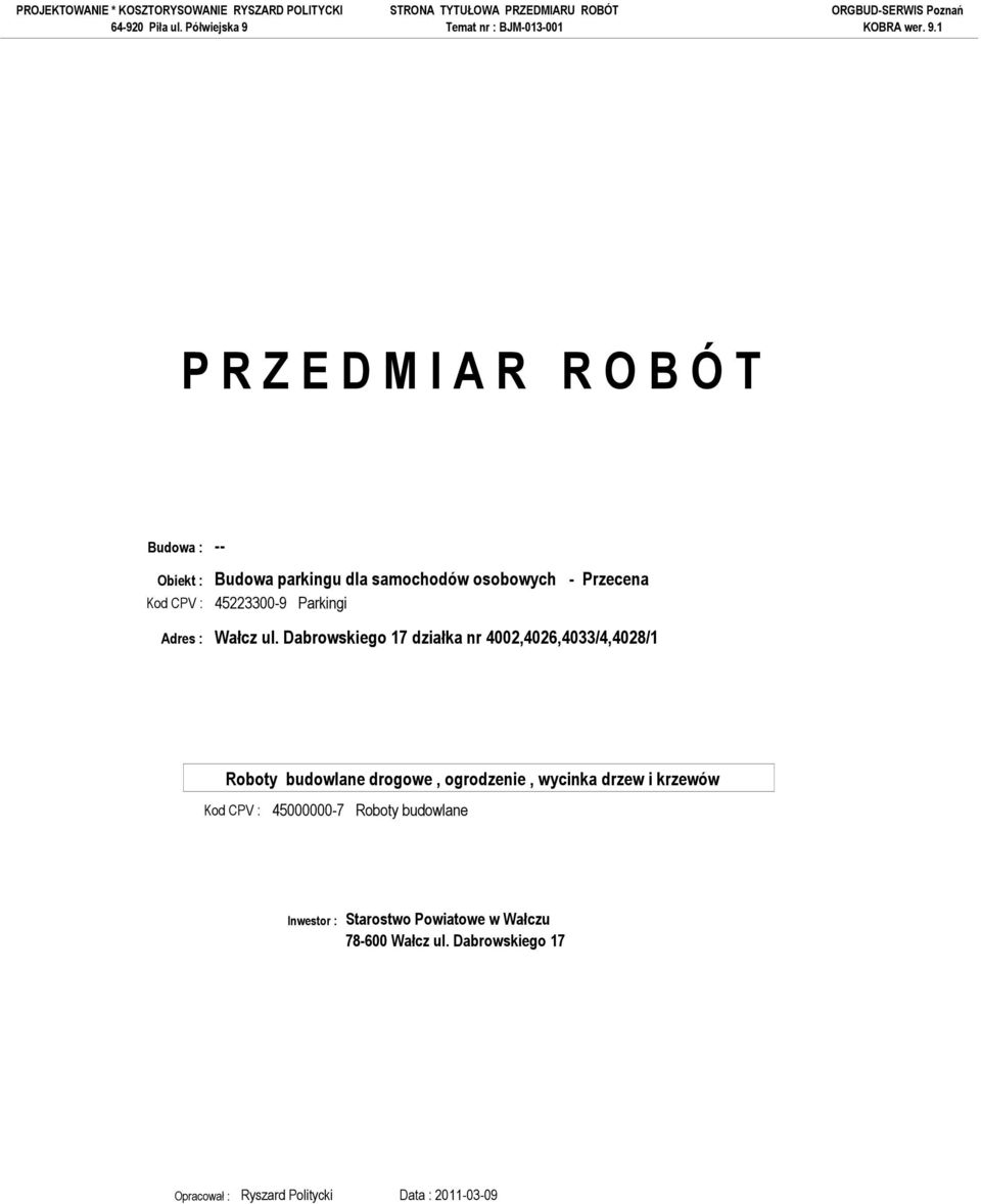 Dabrowskiego 17 działka nr 4002,4026,4033/4,4028/1 Kod CPV : 45000000-7 Roboty budowlane
