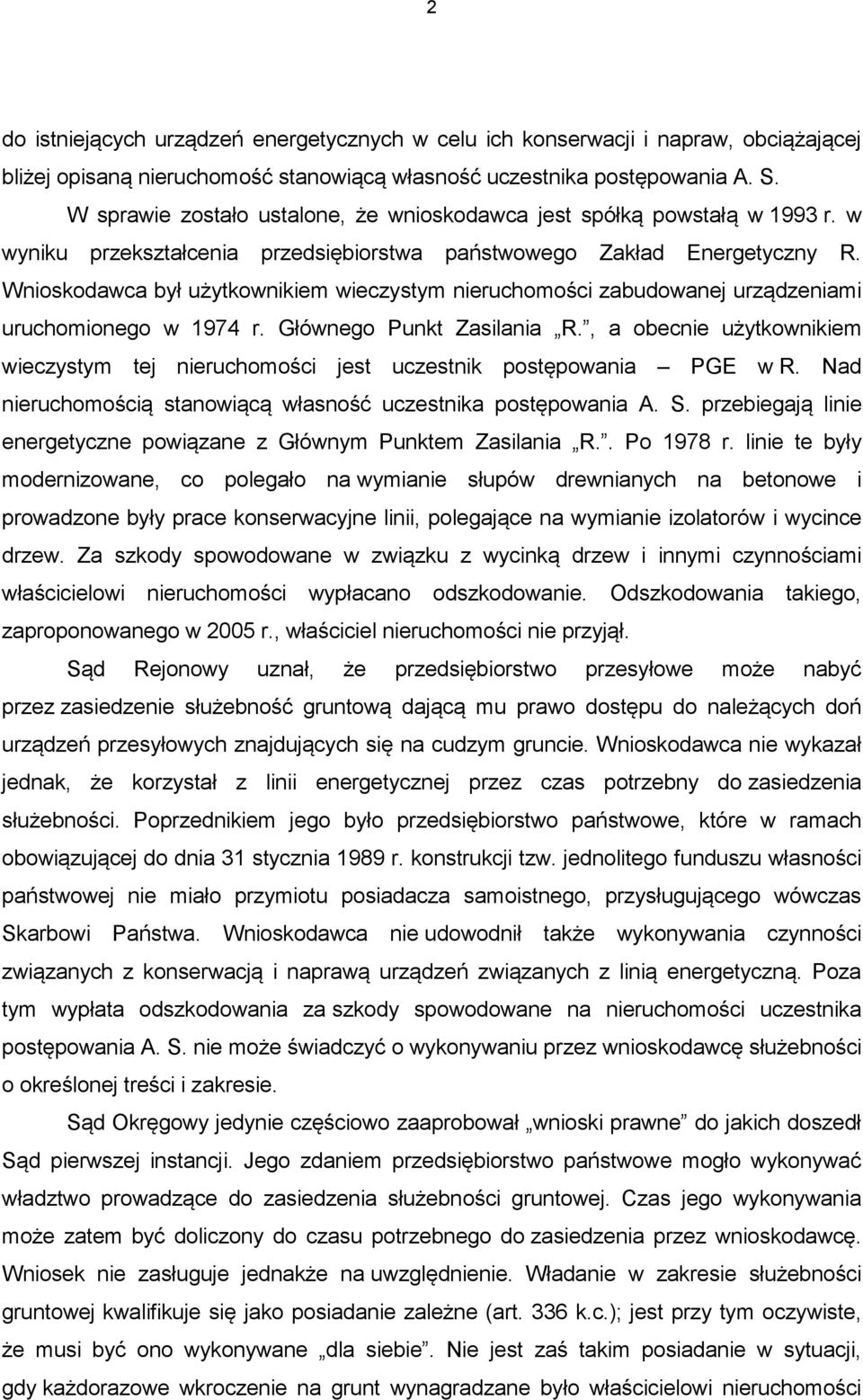 Wnioskodawca był użytkownikiem wieczystym nieruchomości zabudowanej urządzeniami uruchomionego w 1974 r. Głównego Punkt Zasilania R.