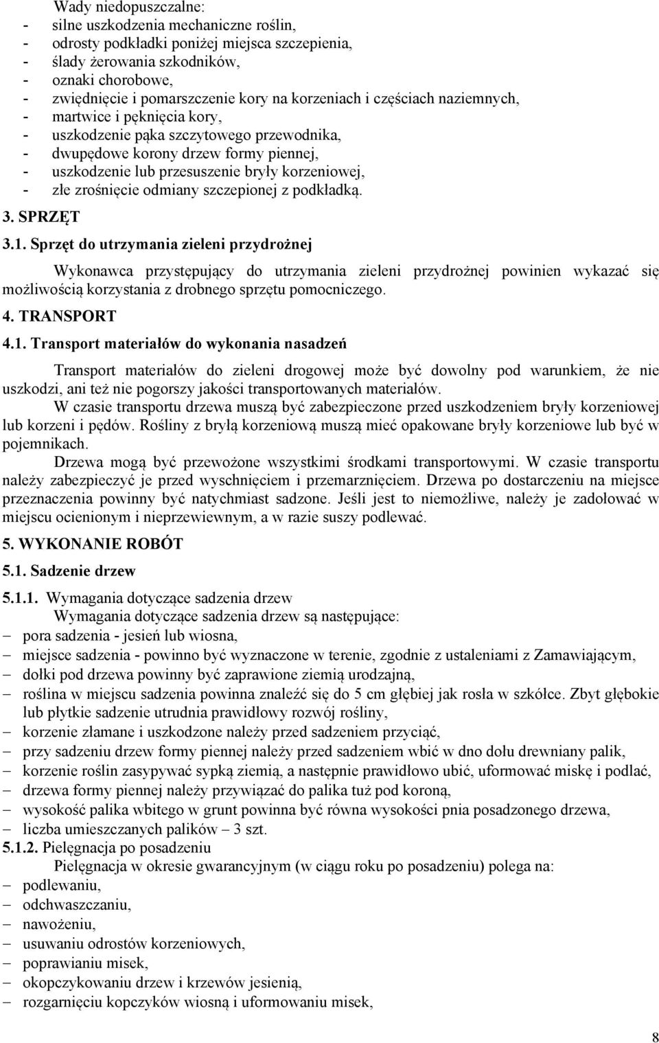 złe zrośnięcie odmiany szczepionej z podkładką. 3. SPRZĘT 3.1.