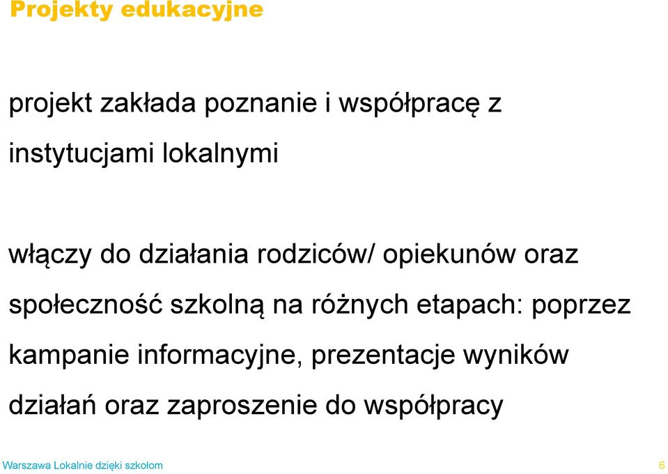 oraz społeczno ć szkolną na różnych etapach: poprzez kampanie