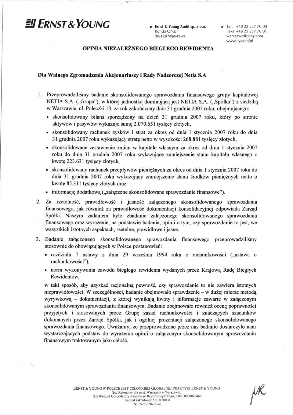 A. (,,Spólka") z siedzib4 w Warszawie, ul. Poleczki13,zarokzakoitczony dnia3l grudnia2007 roku, obejmuj4cego:.