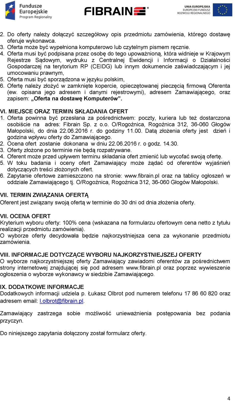 (CEIDG) lub innym dokumencie zaświadczającym i jej umocowaniu prawnym, 5. Oferta musi być sporządzona w języku polskim, 6.