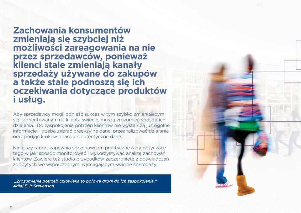 Do zaspokojenia potrzeb klientów nie wystarczą już ogólne informacje - trzeba zebrać precyzyjne dane, przeanalizować działania oraz podjąć kroki w oparciu o autentyczne dane.