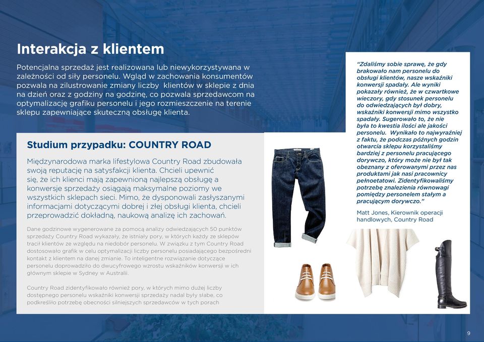 rozmieszczenie na terenie sklepu zapewniające skuteczną obsługę klienta. Studium przypadku: COUNTRY ROAD Międzynarodowa marka lifestylowa Country Road zbudowała swoją reputację na satysfakcji klienta.