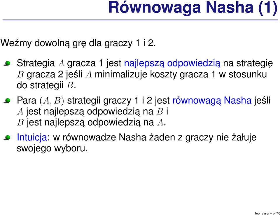 gracza 1 w stosunku do strategii B.