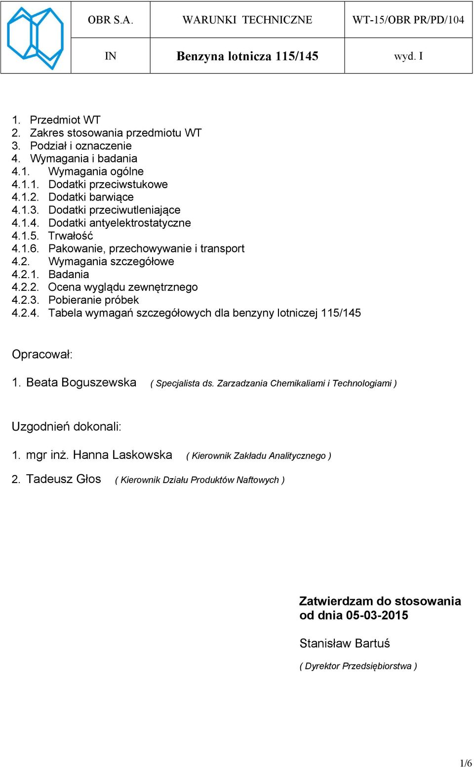 Beata Boguszewska ( Specjalista ds. Zarzadzania Chemikaliami i Technologiami ) Uzgodnień dokonali: 1. mgr inż. Hanna Laskowska ( Kierownik Zakładu Analitycznego ) 2.