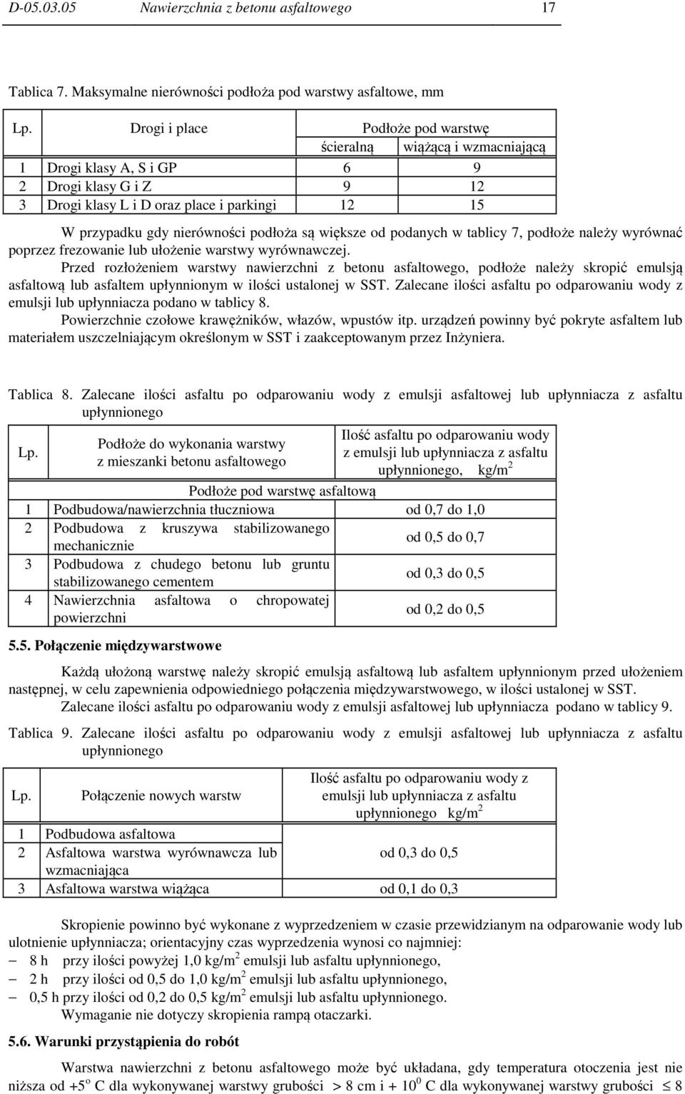 podłoża są większe od podanych w tablicy 7, podłoże należy wyrównać poprzez frezowanie lub ułożenie warstwy wyrównawczej.