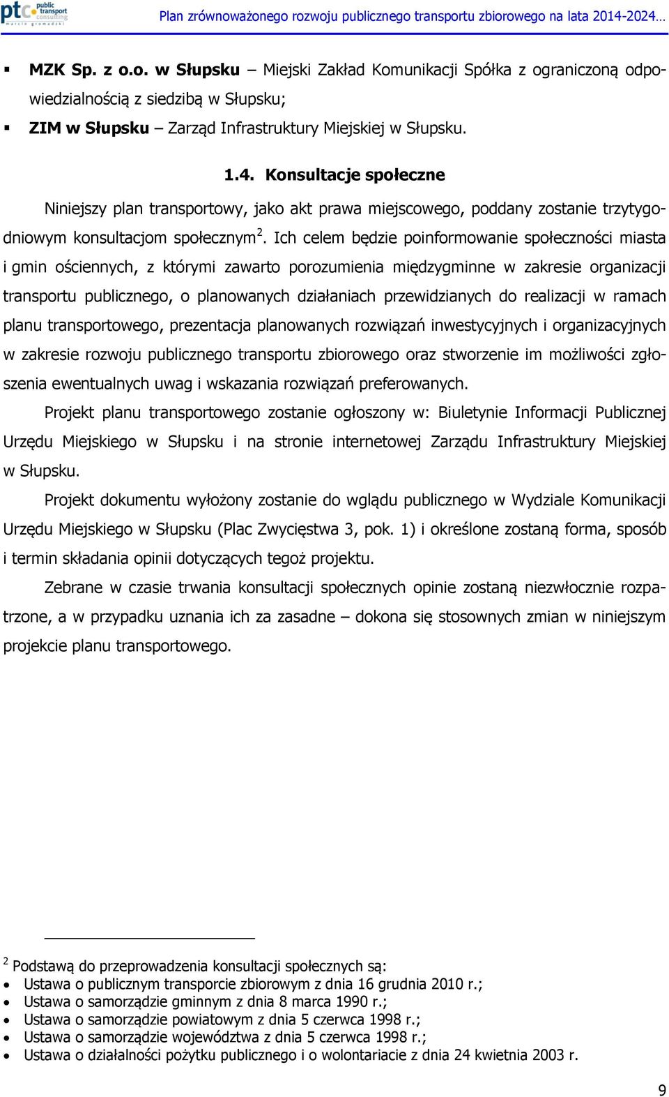 Ich celem będzie poinformowanie społeczności miasta i gmin ościennych, z którymi zawarto porozumienia międzygminne w zakresie organizacji transportu publicznego, o planowanych działaniach