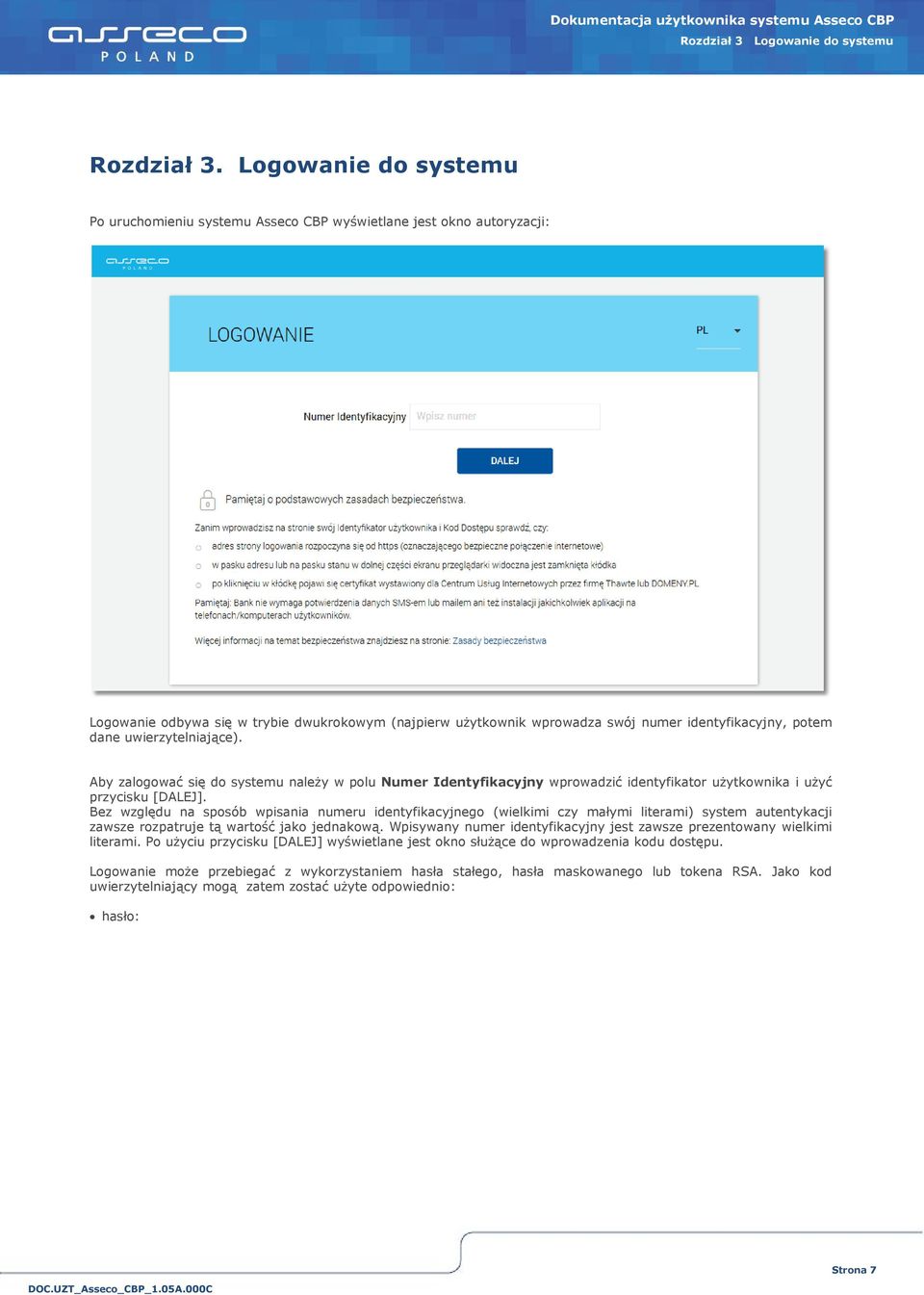 dane uwierzytelniające). Aby zalogować się do systemu należy w polu Numer Identyfikacyjny wprowadzić identyfikator użytkownika i użyć przycisku [DALEJ].