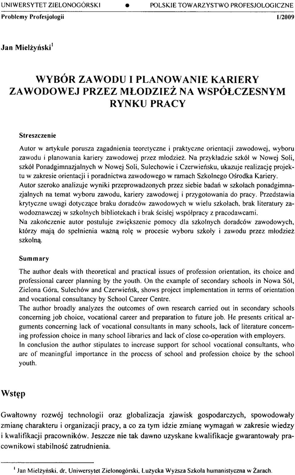 Na przyk³adzie szk ³ w Nowej Soli, szk ³ Ponadgimnazjalnych w Nowej Soli, Sulechowie i Czerwie sku, ukazuje realizacjê projektu w zakresie orientacji i poradnictwa zawodowego w ramach Szkolnego