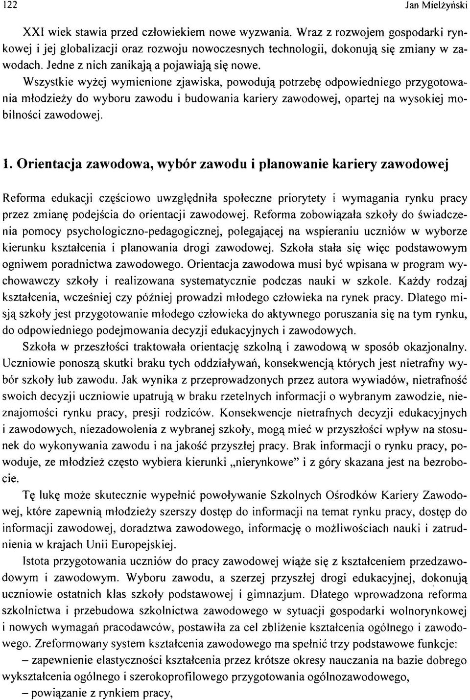 W szystkie w y ej w ym ienione zjaw iska, pow oduj¹ potrzebê odpow iedniego przygotow a nia m ³odzie y do w yboru zaw odu i budow ania kariery zaw odow ej, opartej na w ysokiej m o bilnoœci zaw odow