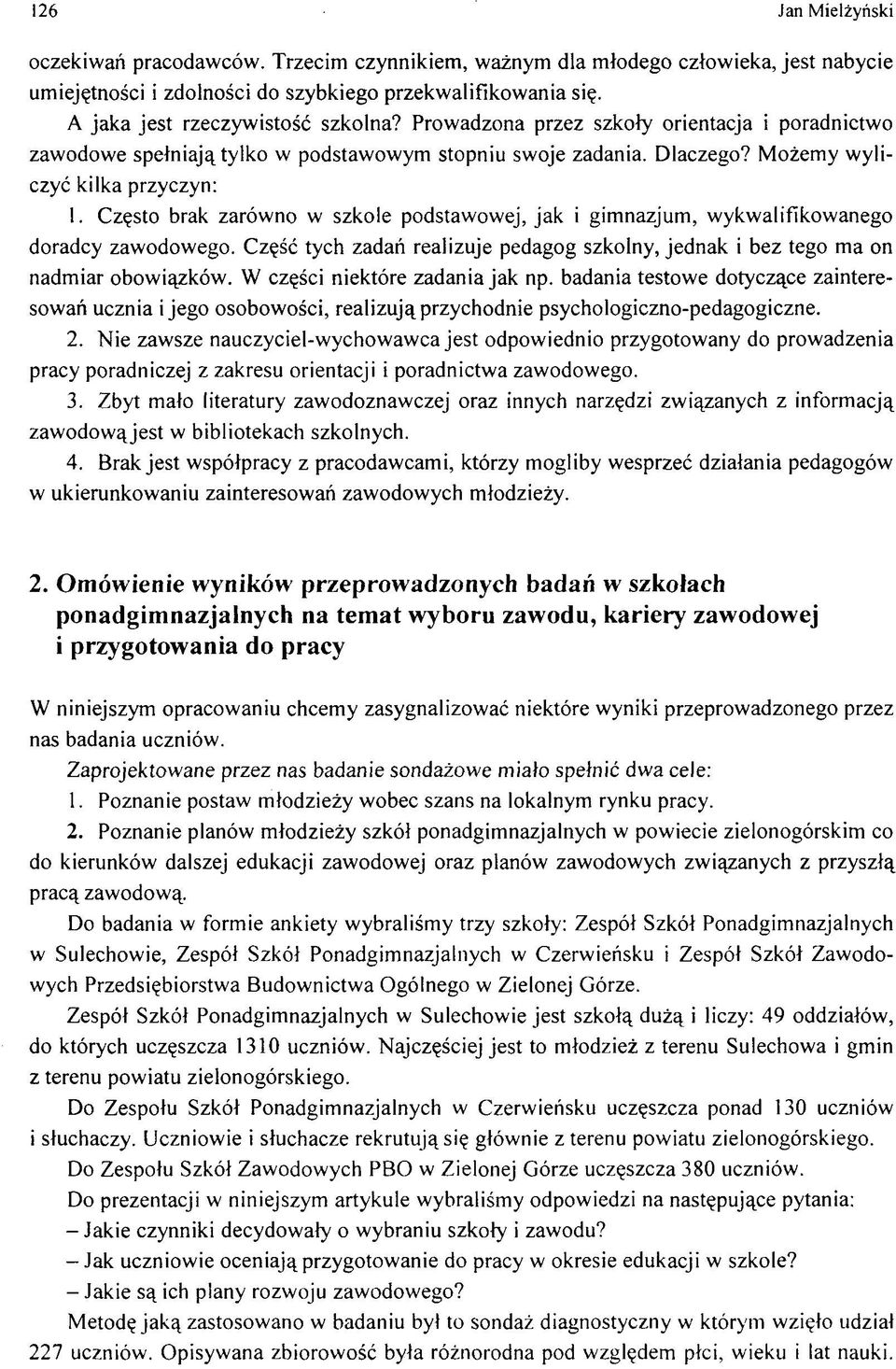 M o em y w yliczyو kilka przyczyn: 1. C zêsto brak zar w no w szkole podstaw ow ej, ja k i gim nazjum, w ykw alifikow anego doradcy zaw odow ego.