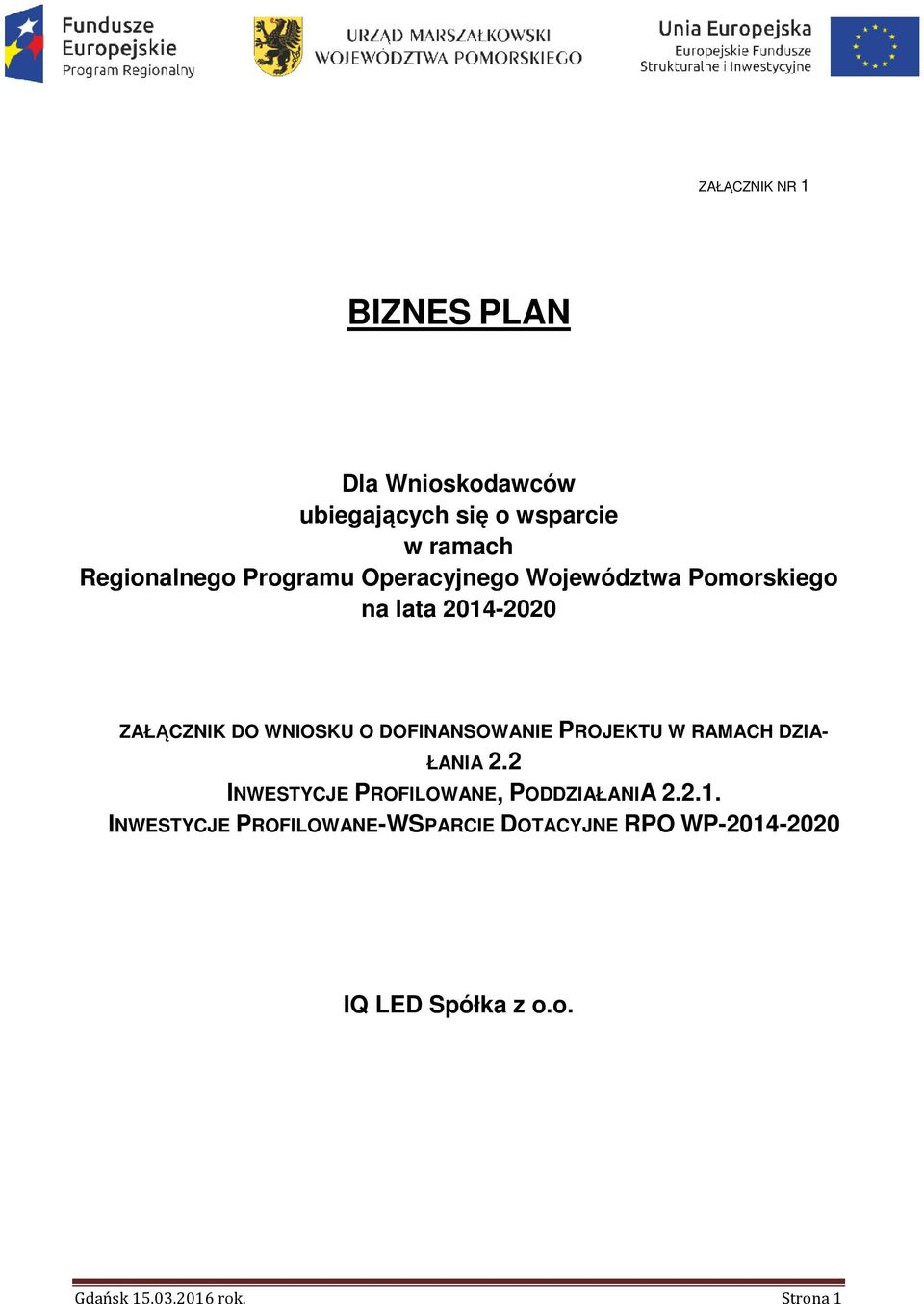 DOFINANSOWANIE PROJEKTU W RAMACH DZIA- ŁANIA 2.2 INWESTYCJE PROFILOWANE, PODDZIAŁANIA 2.2.1.
